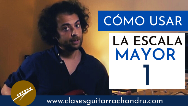 Cómo Usar la Escala Mayor Clases guitarra Chandru